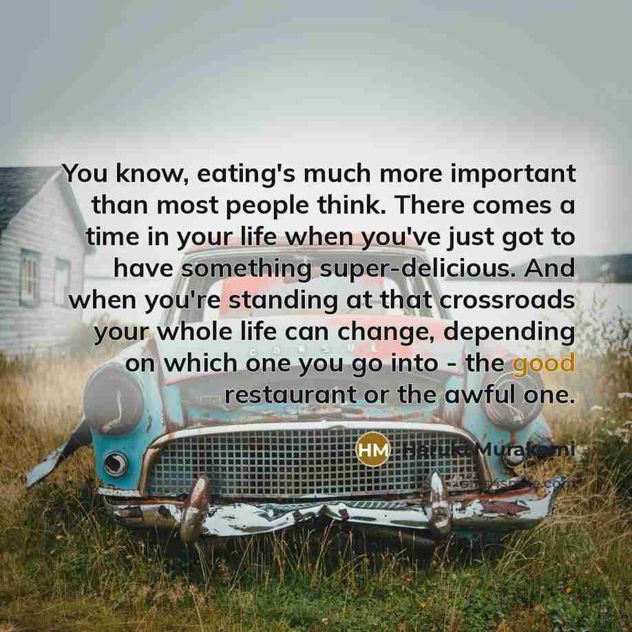 “You know, eating's much more important than most people think.…” quote by Haruki Murakami