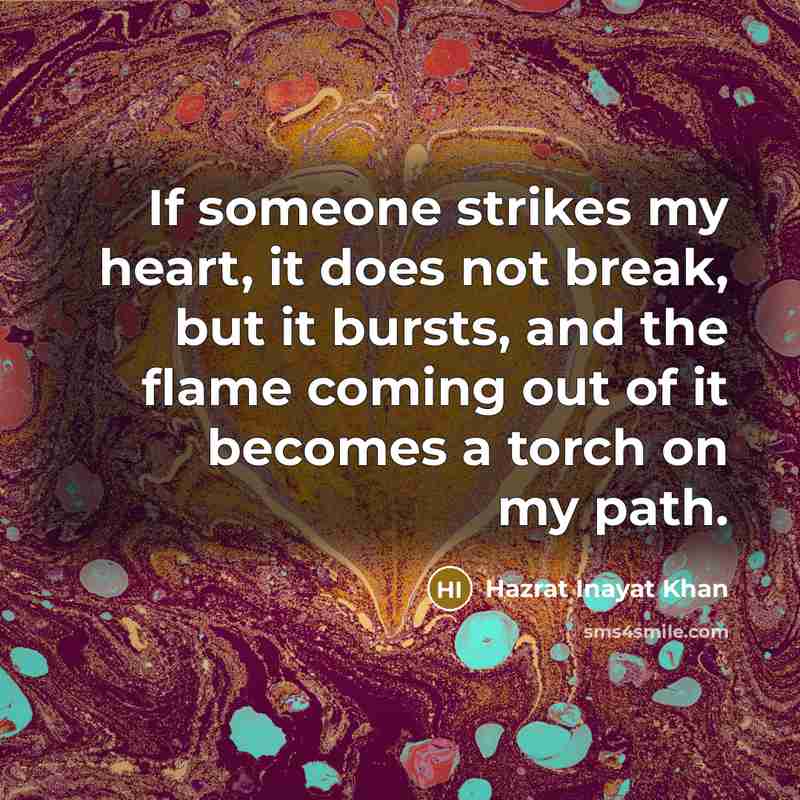 “If someone strikes my heart, it does not break, but…” quote by Hazrat Inayat Khan