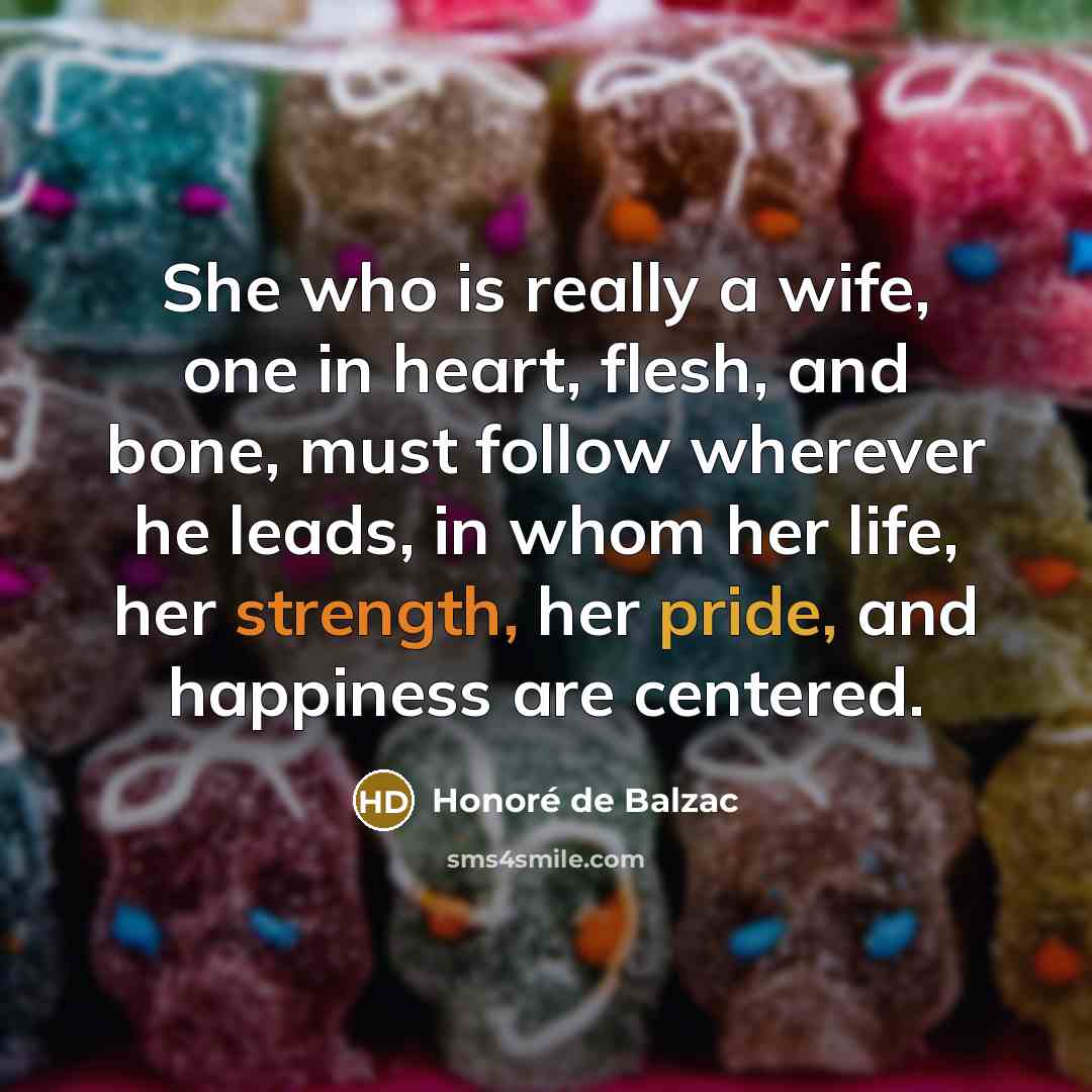 “She who is really a wife, one in heart, flesh,…” quote by Honore de Balzac