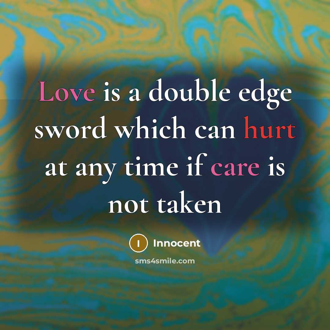 “Love is a double edge sword which can hurt at any time if care is not taken” quote by Innocent