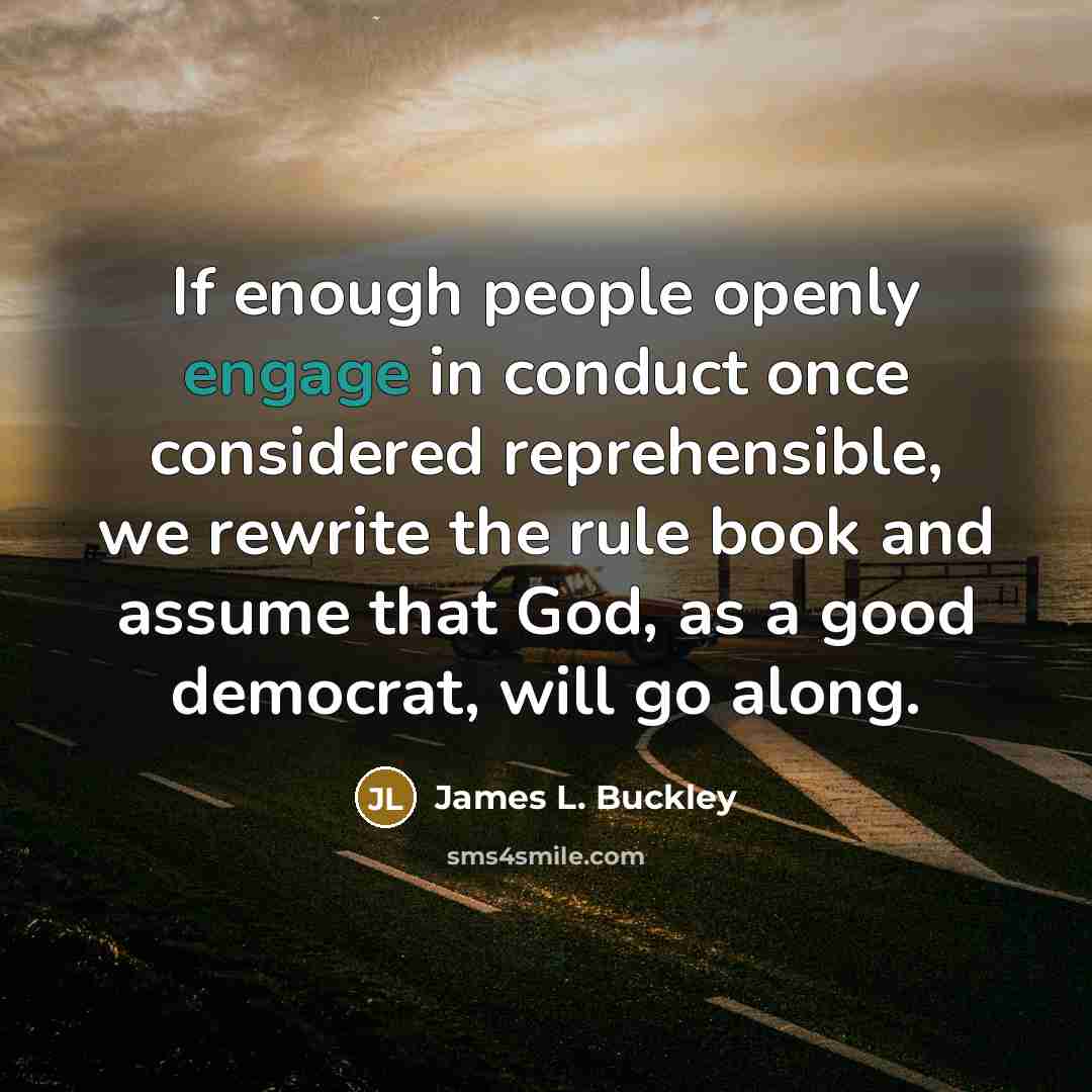 “If enough people openly engage in conduct once considered reprehensible,…” quote by James L. Buckley