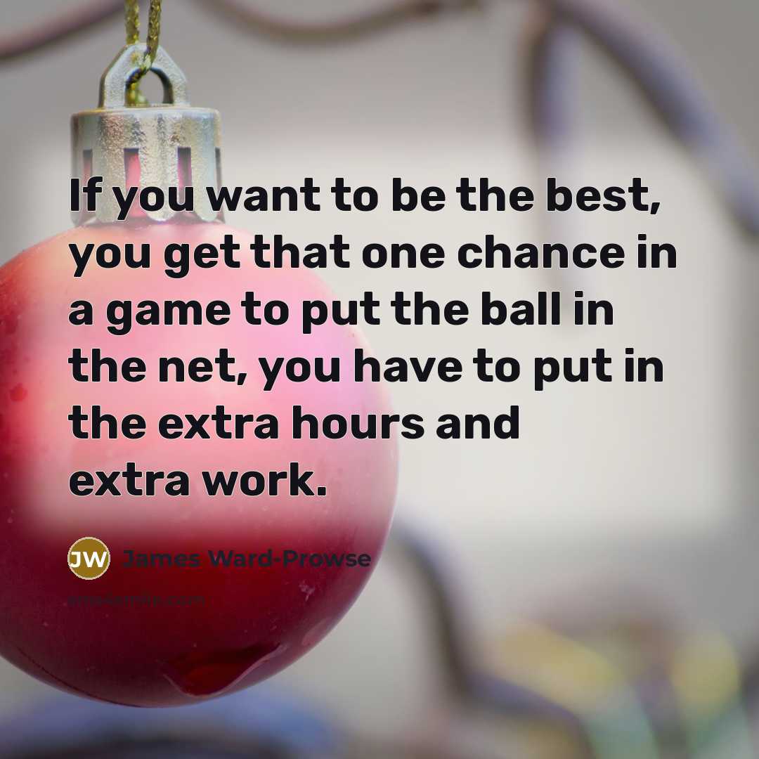 “If you want to be the best, you get that…” quote by James Ward-Prowse