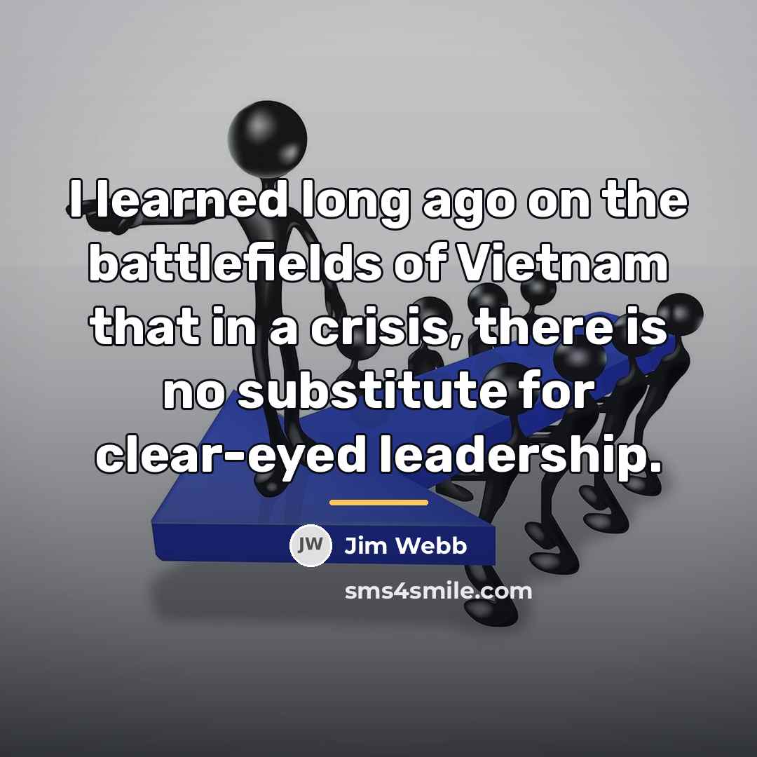 “I learned long ago on the battlefields of Vietnam that…” quote by Jim Webb