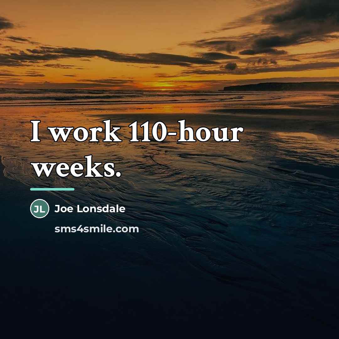 “I work 110-hour weeks.…” quote by Joe Lonsdale