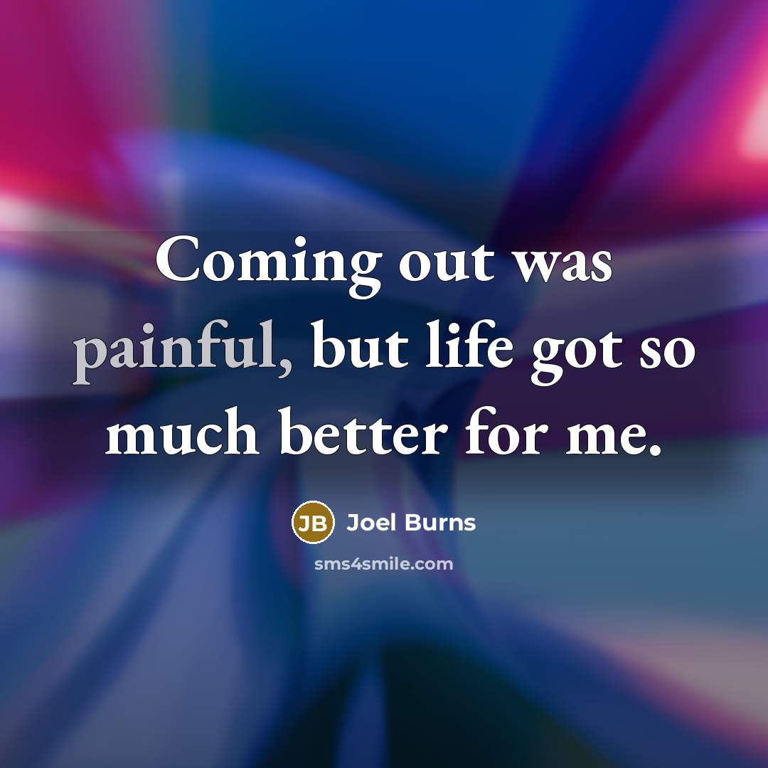 “Coming out was painful, but life got so much better…” quote by Joel Burns