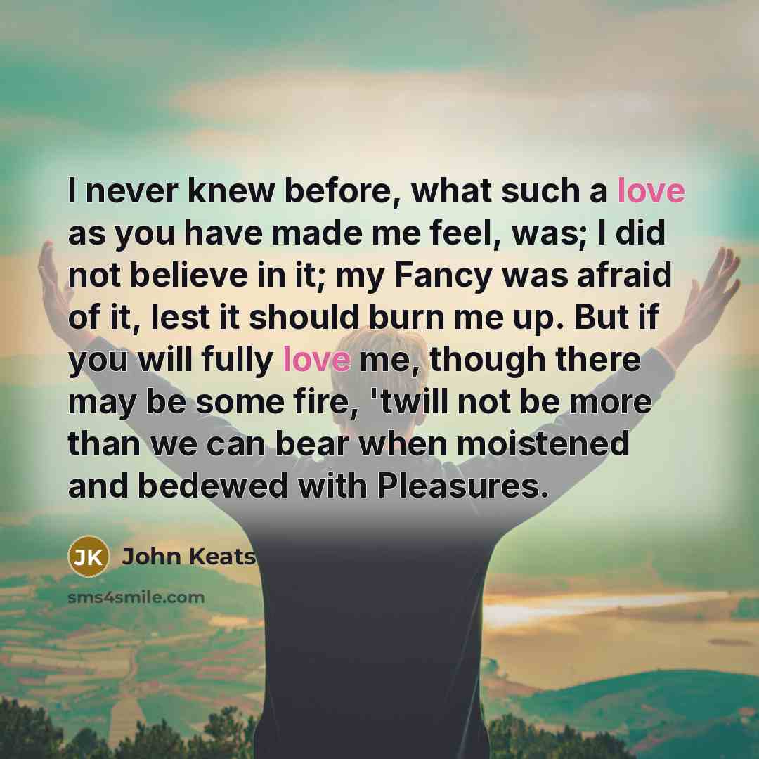 “I never knew before, what such a love as you…” quote by John Keats
