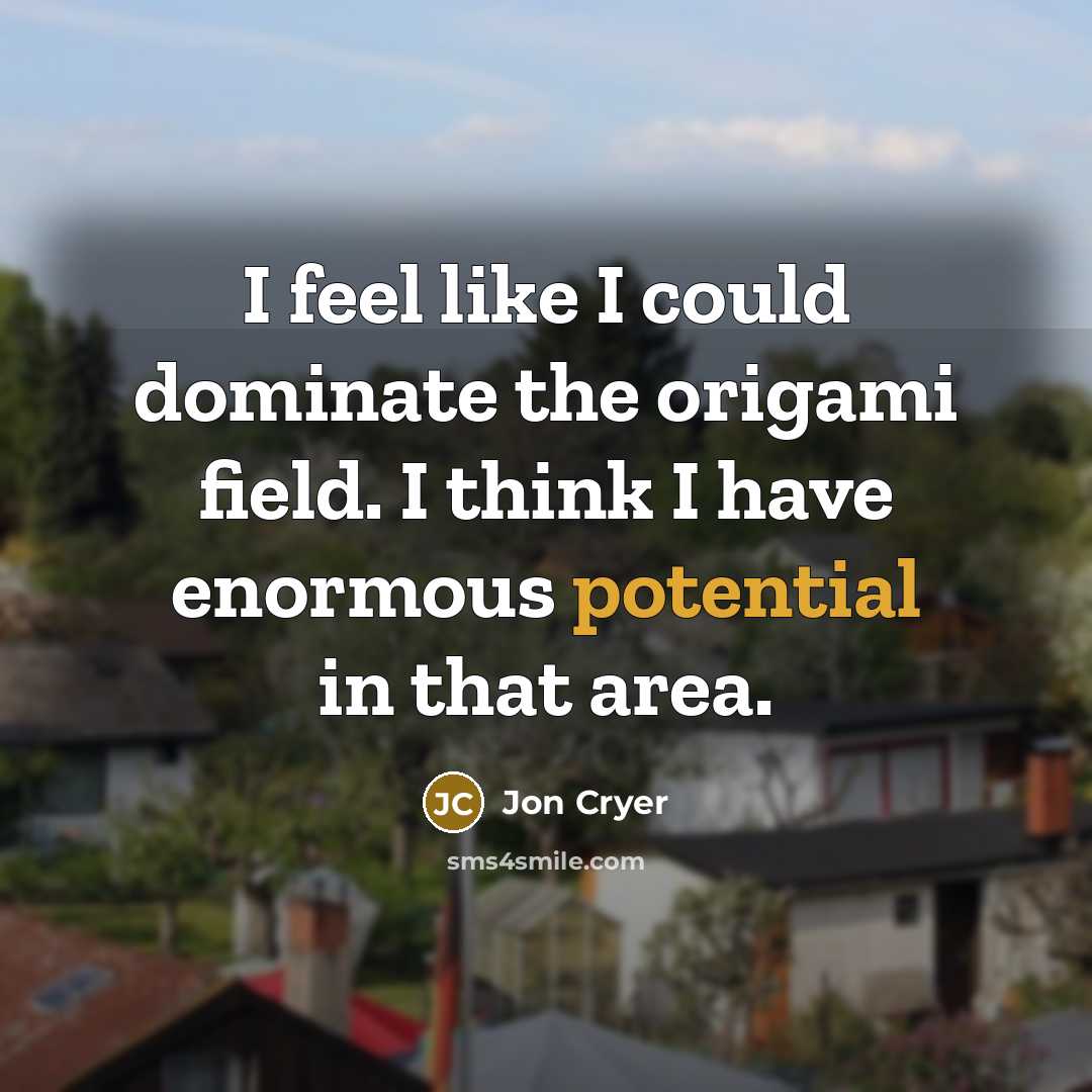 “I feel like I could dominate the origami field. I…” quote by Jon Cryer