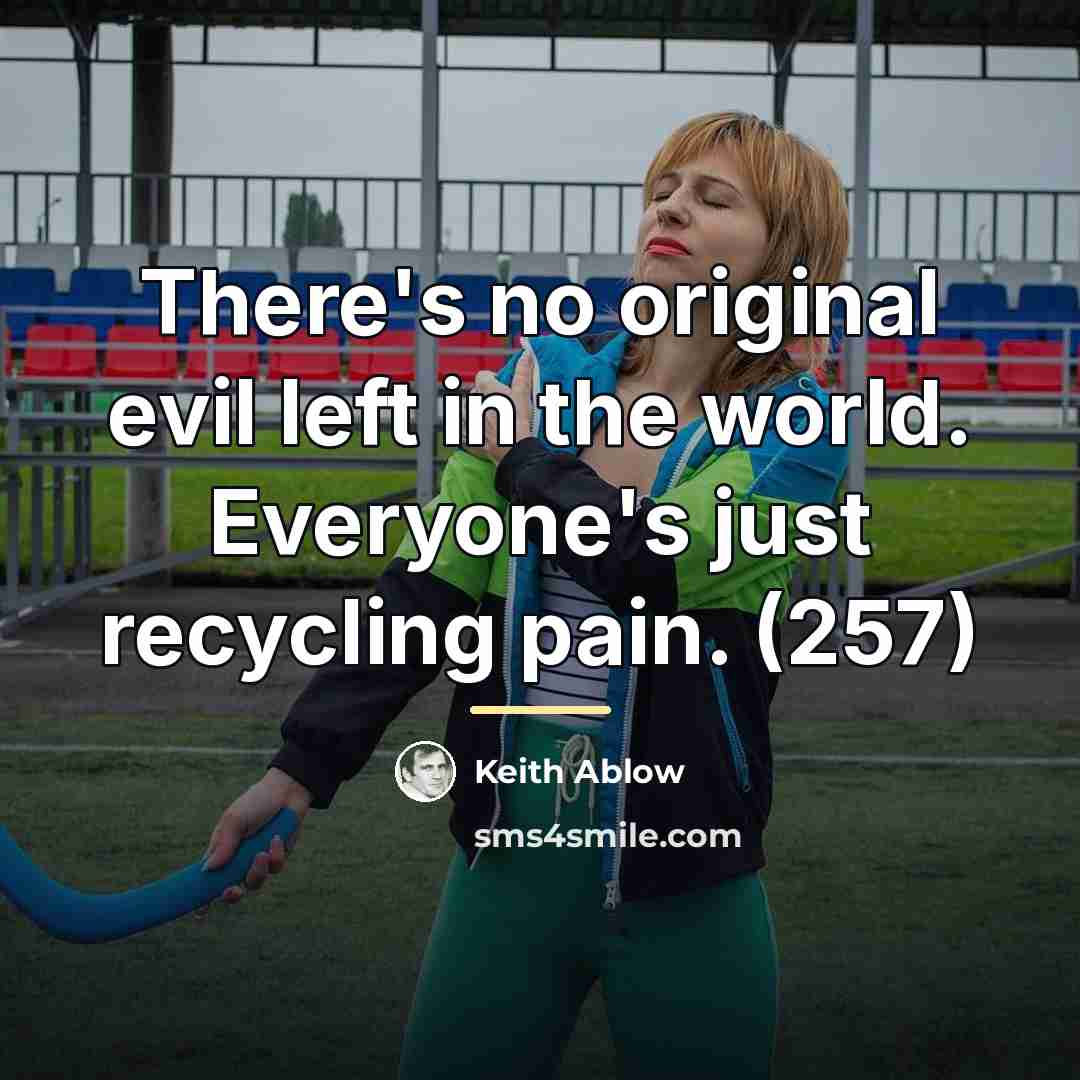 “There's no original evil left in the world. Everyone's just…” quote by Keith Ablow