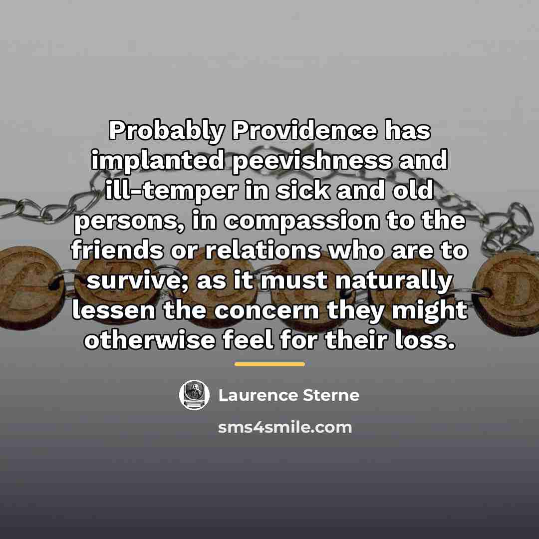 “Probably Providence has implanted peevishness and ill-temper in sick and…” quote by Laurence Sterne