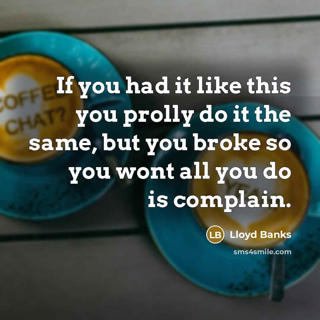 “If you had it like this you prolly do it…” quote by Lloyd Banks