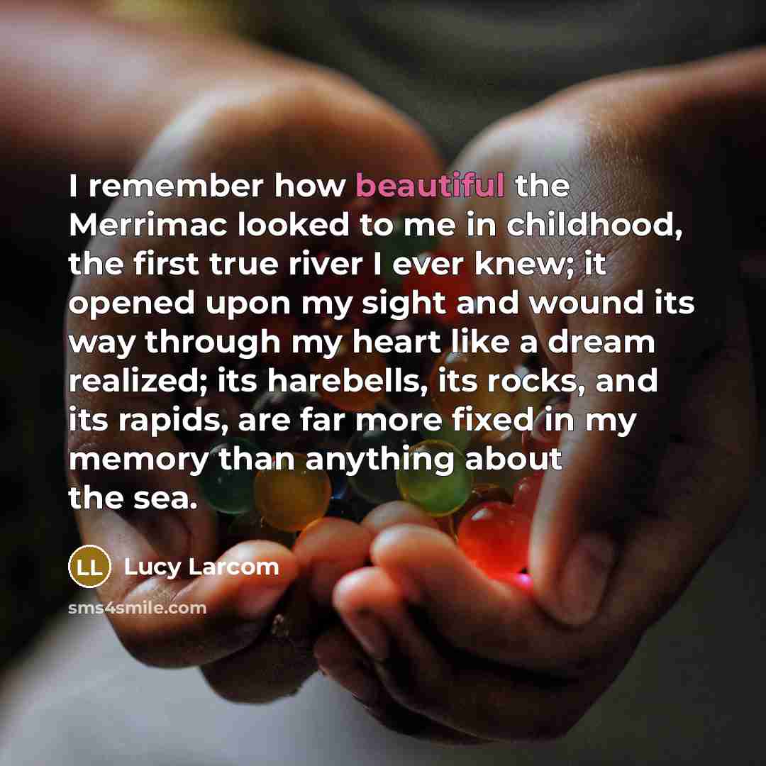 “I remember how beautiful the Merrimac looked to me in…” quote by Lucy Larcom