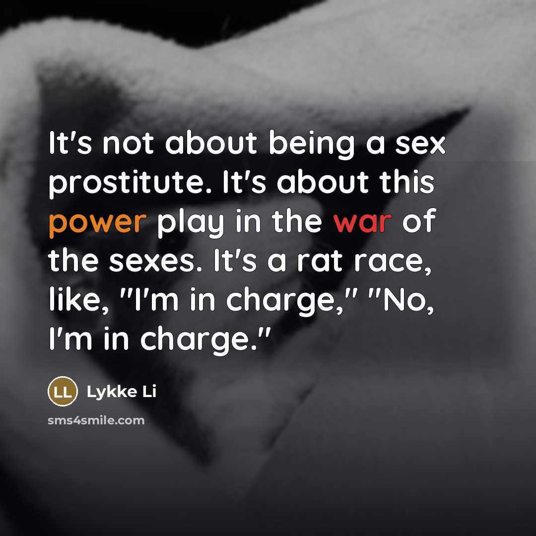 “It's not about being a sex prostitute. It's about this…” quote by Lykke Li