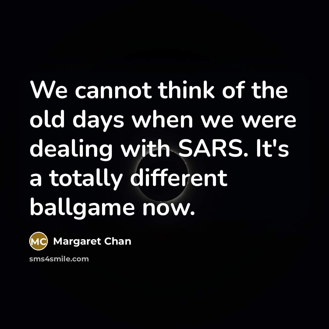 “We cannot think of the old days when we were…” quote by Margaret Chan