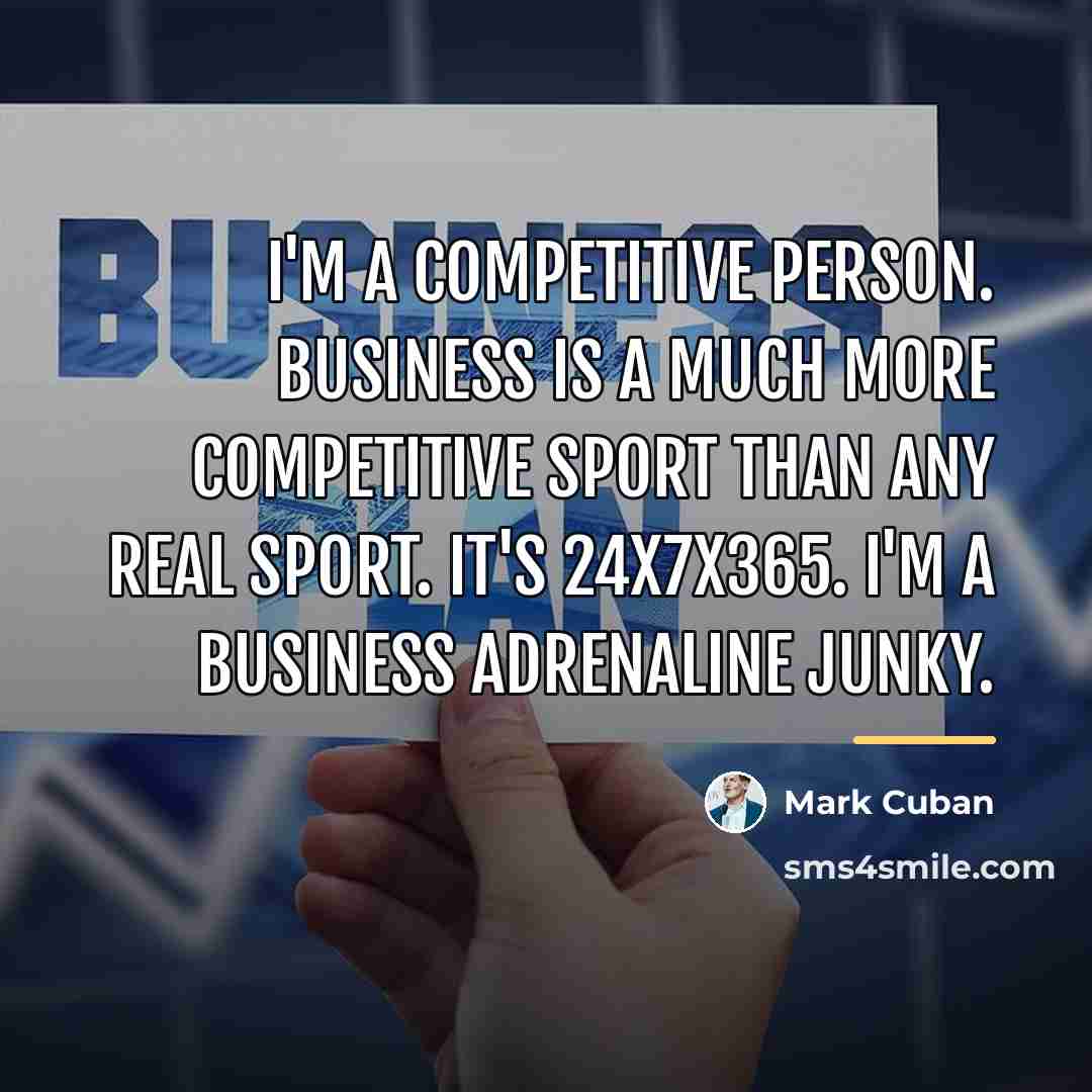 “I'm a competitive person. Business is a much more competitive…” quote by Mark Cuban