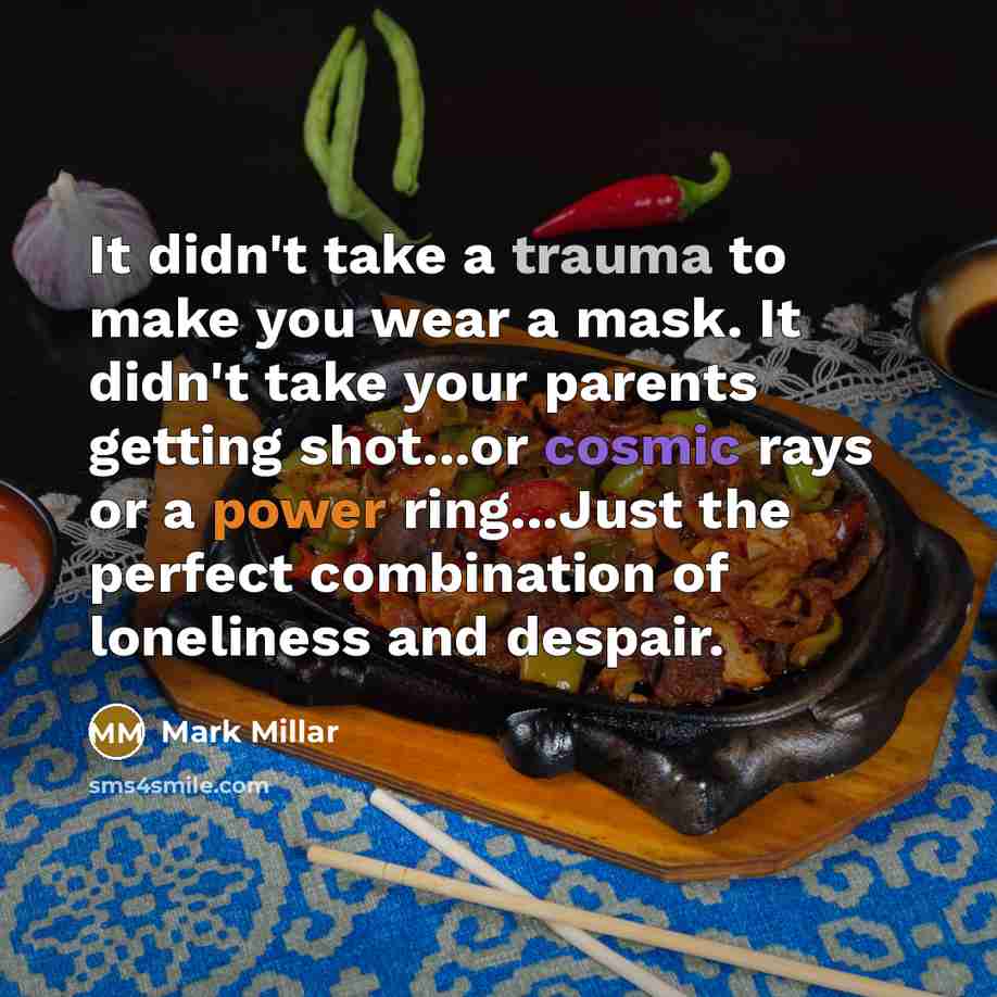 “It didn't take a trauma to make you wear a…” quote by Mark Millar