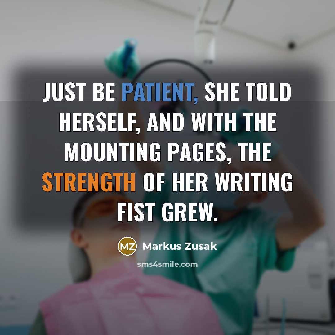 “Just be patient, she told herself, and with the mounting…” quote by Markus Zusak