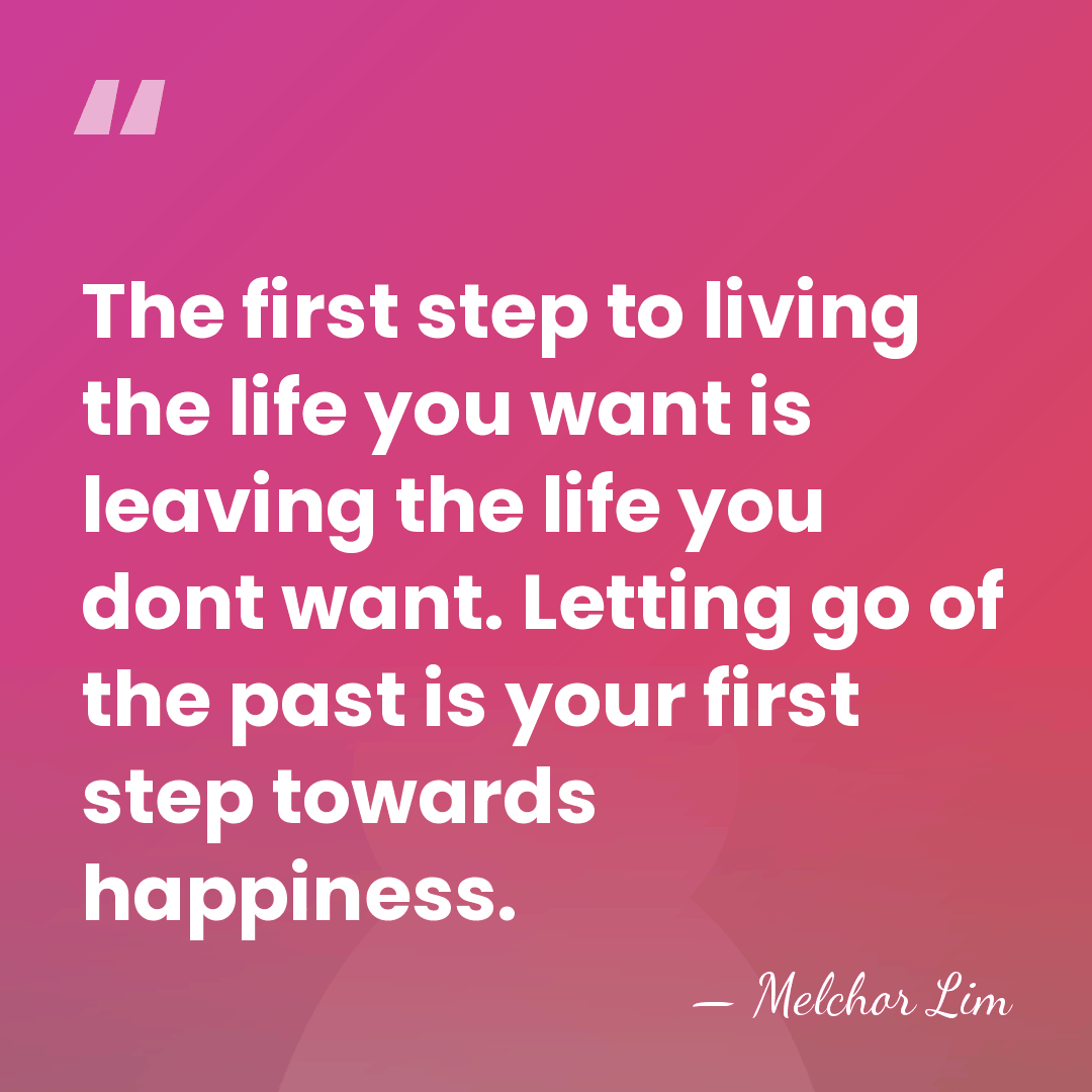 The first step to living the life you want is leaving the&hellip; - Melchor Lim
