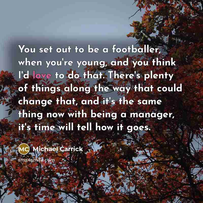 “You set out to be a footballer, when you're young,…” quote by Michael Carrick