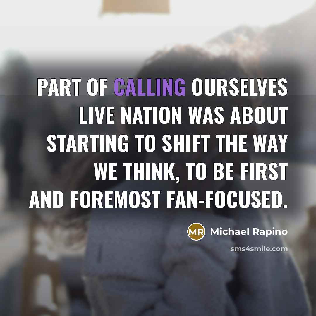 “Part of calling ourselves Live Nation was about starting to…” quote by Michael Rapino