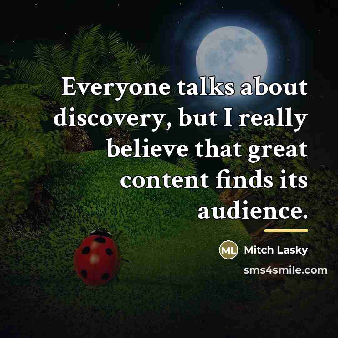 “Everyone talks about discovery, but I really believe that great…” quote by Mitch Lasky