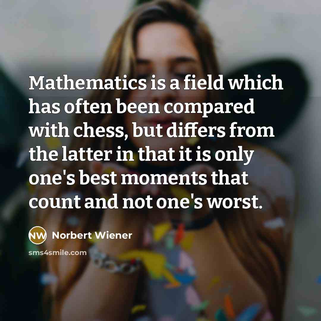 “Mathematics is a field which has often been compared with…” quote by Norbert Wiener