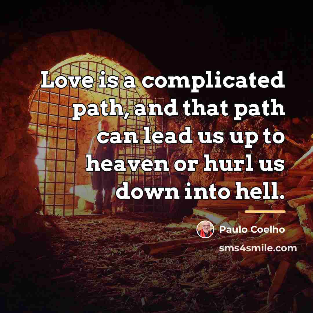 “Love is a complicated path, and that path can lead…” quote by Paulo Coelho