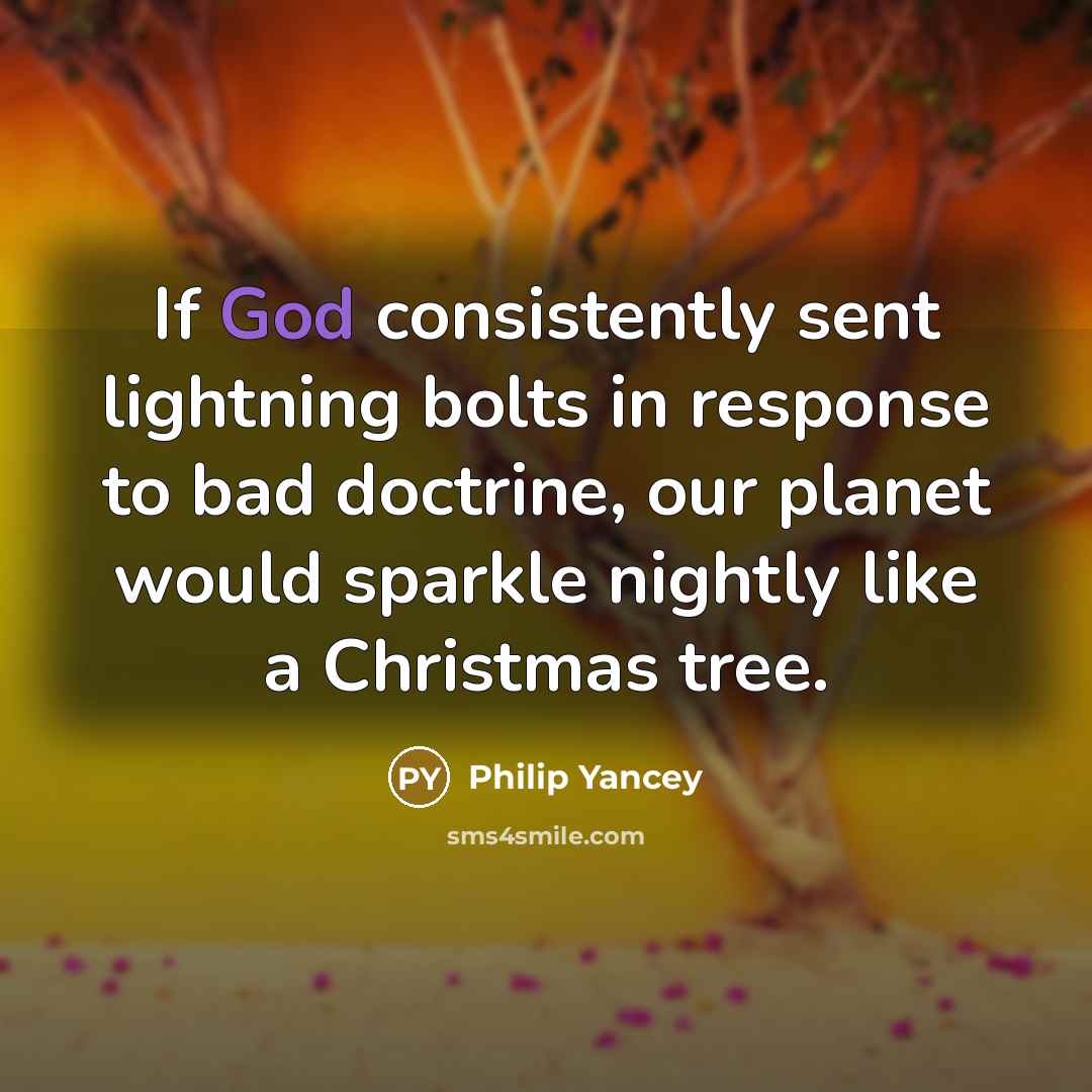 “If God consistently sent lightning bolts in response to bad…” quote by Philip Yancey