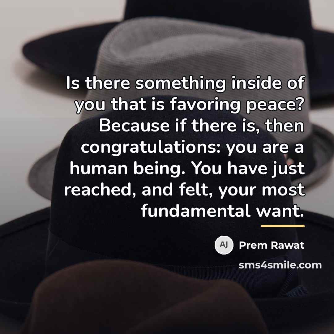 “Is there something inside of you that is favoring peace?…” quote by Prem Rawat