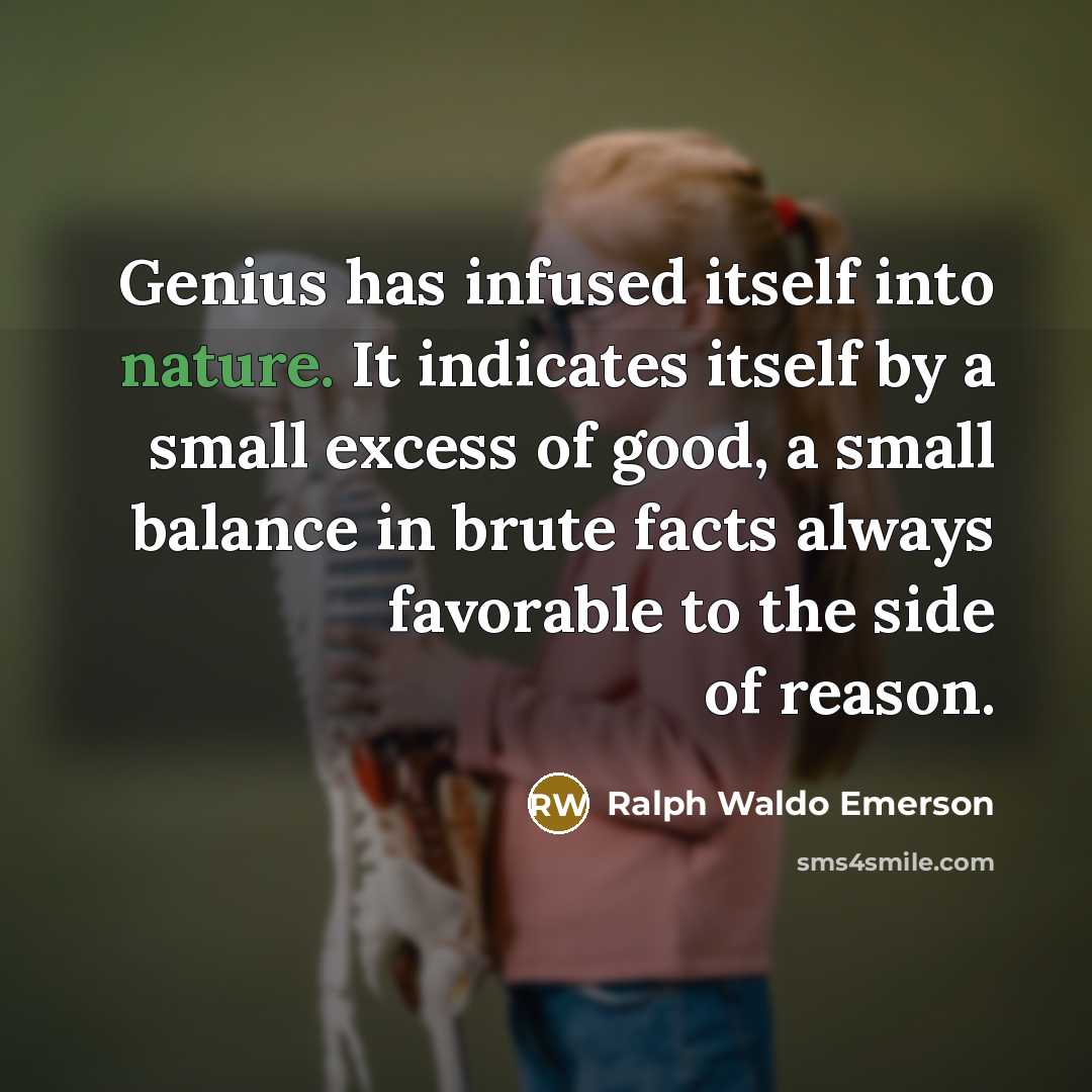 “Genius has infused itself into nature. It indicates itself by…” quote by Ralph Waldo Emerson