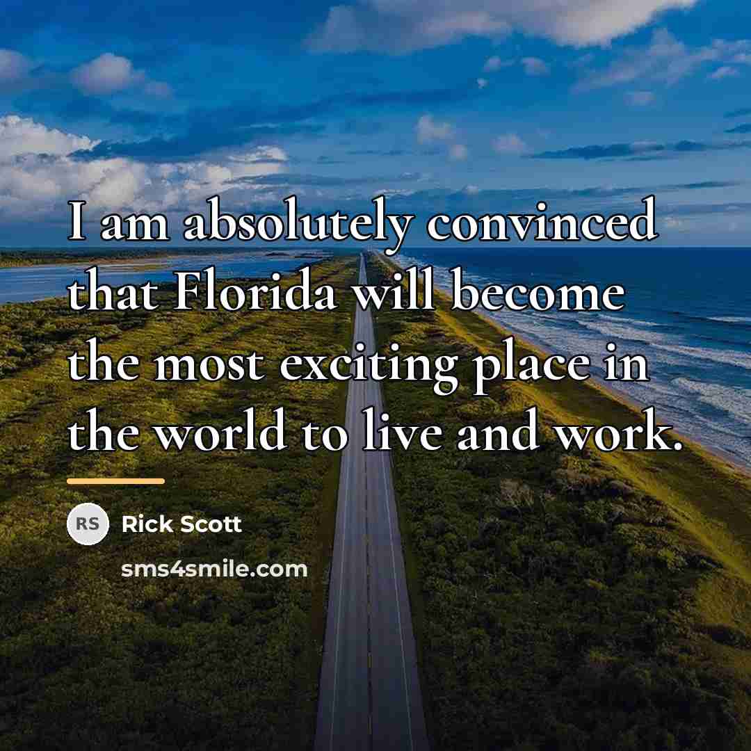 “I am absolutely convinced that Florida will become the most…” quote by Rick Scott