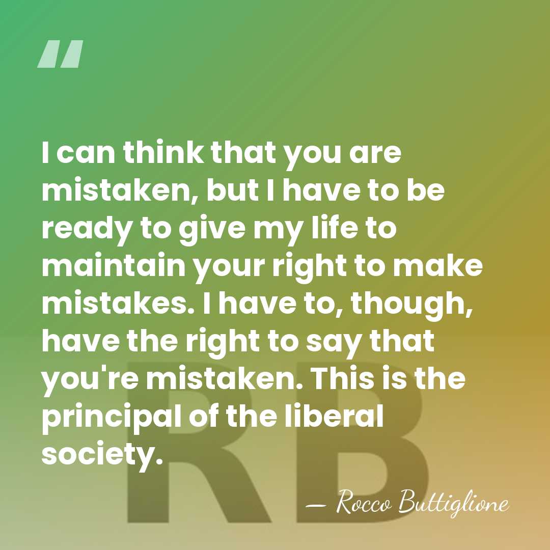 I can think that you are mistaken, but I have to be&hellip; - Rocco Buttiglione