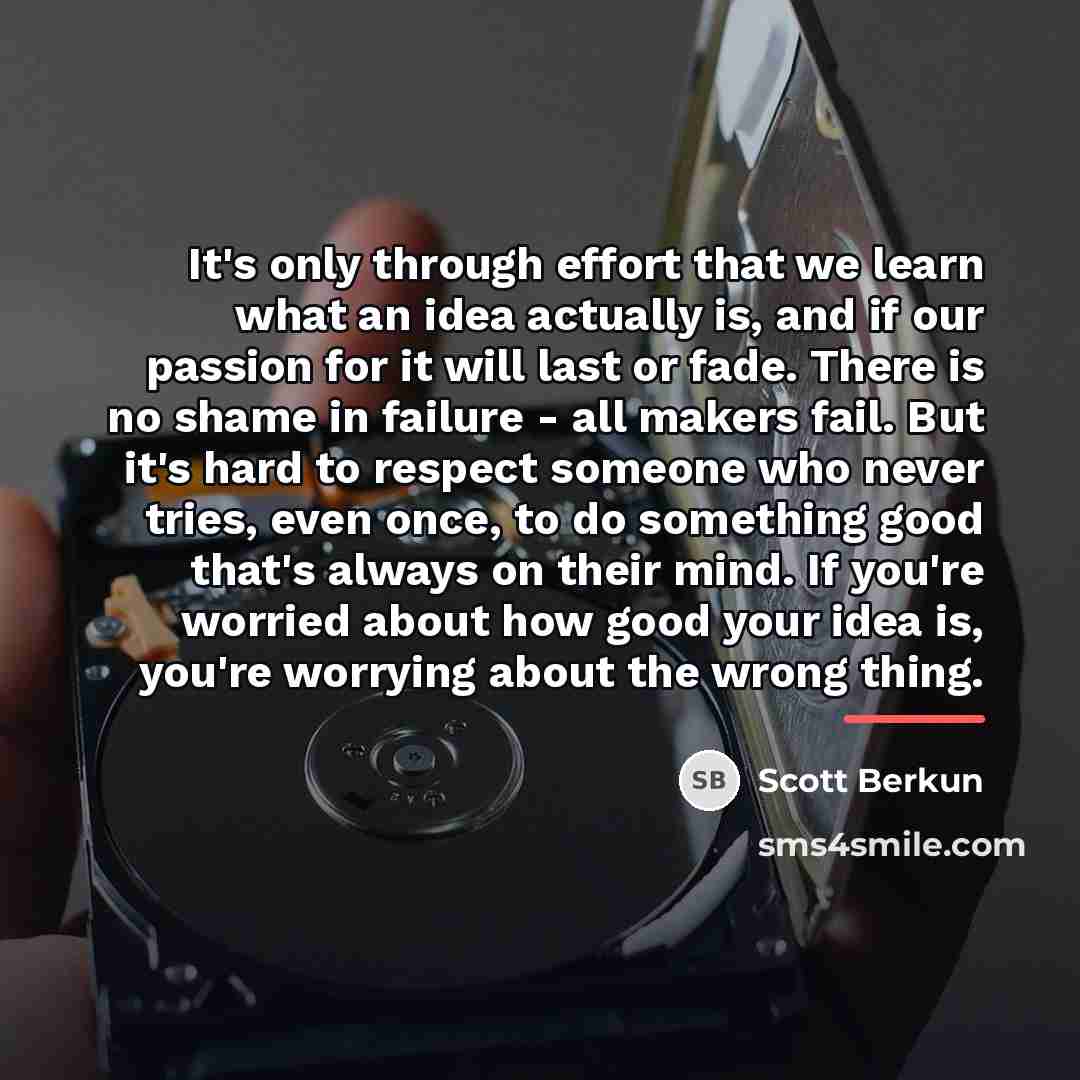 “It's only through effort that we learn what an idea…” quote by Scott Berkun