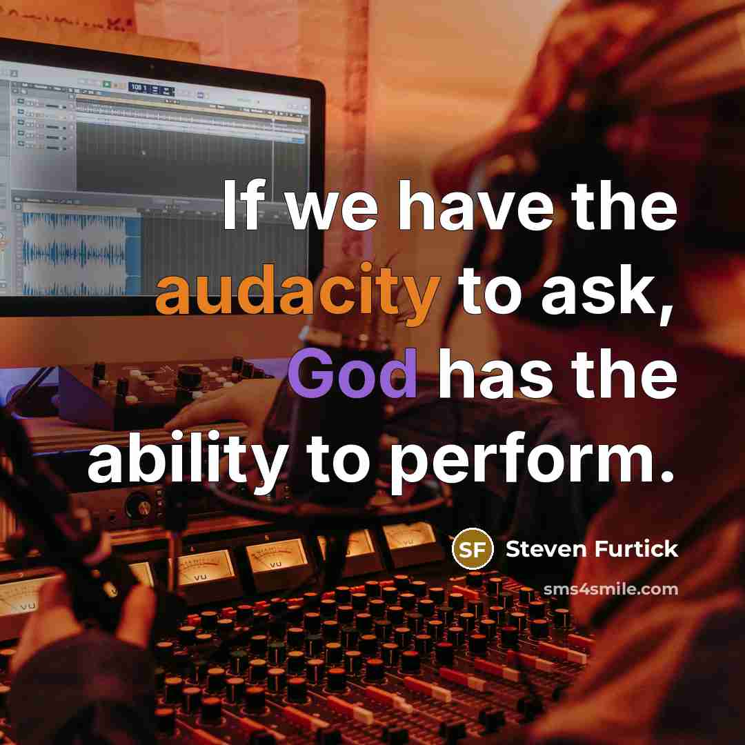 “If we have the audacity to ask, God has the…” quote by Steven Furtick