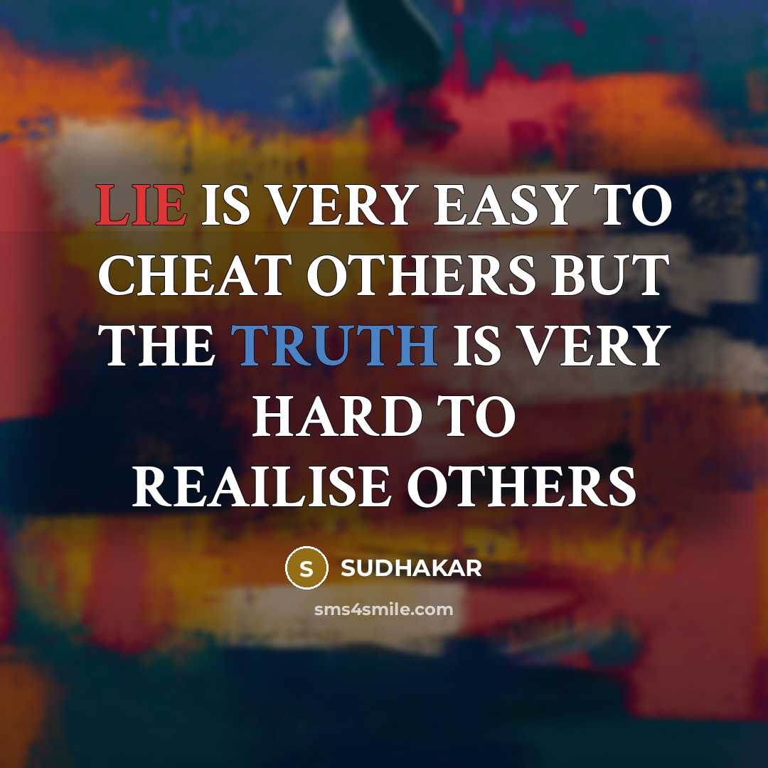 “LIE IS VERY EASY TO CHEAT OTHERS BUT THE TRUTH…” quote by SUDHAKAR
