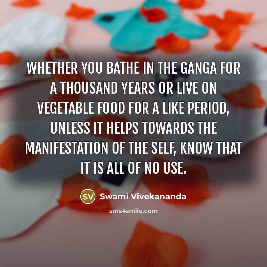 “Whether you bathe in the Ganga for a thousand years…” quote by Swami Vivekananda