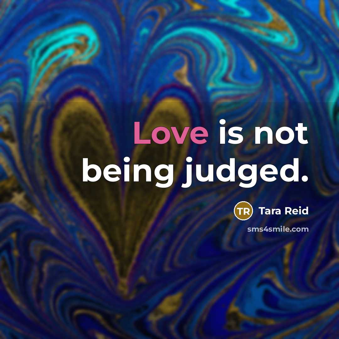 “Love is not being judged.…” quote by Tara Reid