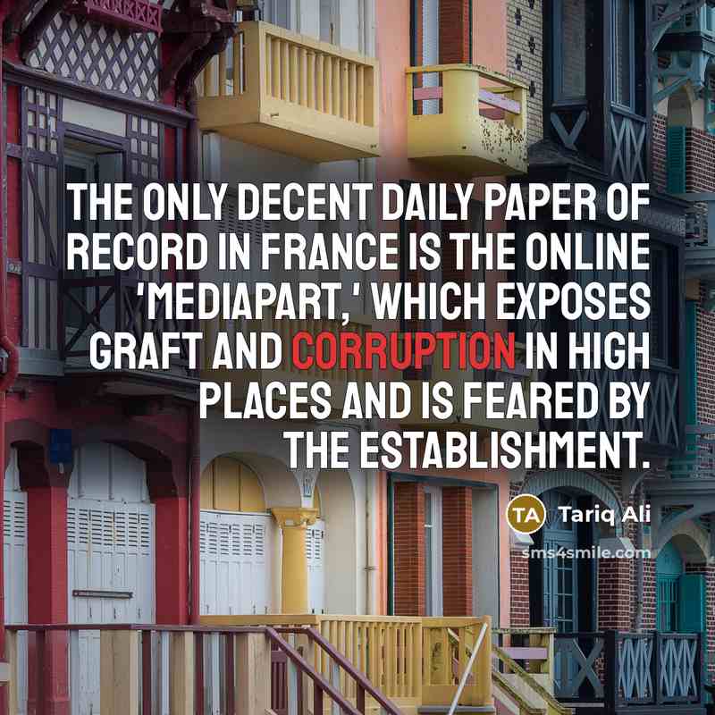 “The only decent daily paper of record in France is…” quote by Tariq Ali