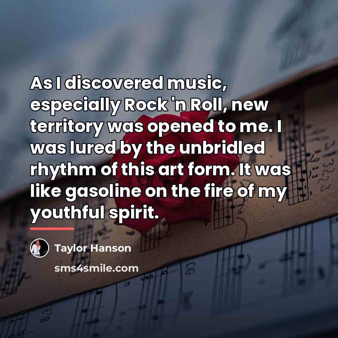 “As I discovered music, especially Rock 'n Roll, new territory…” quote by Taylor Hanson