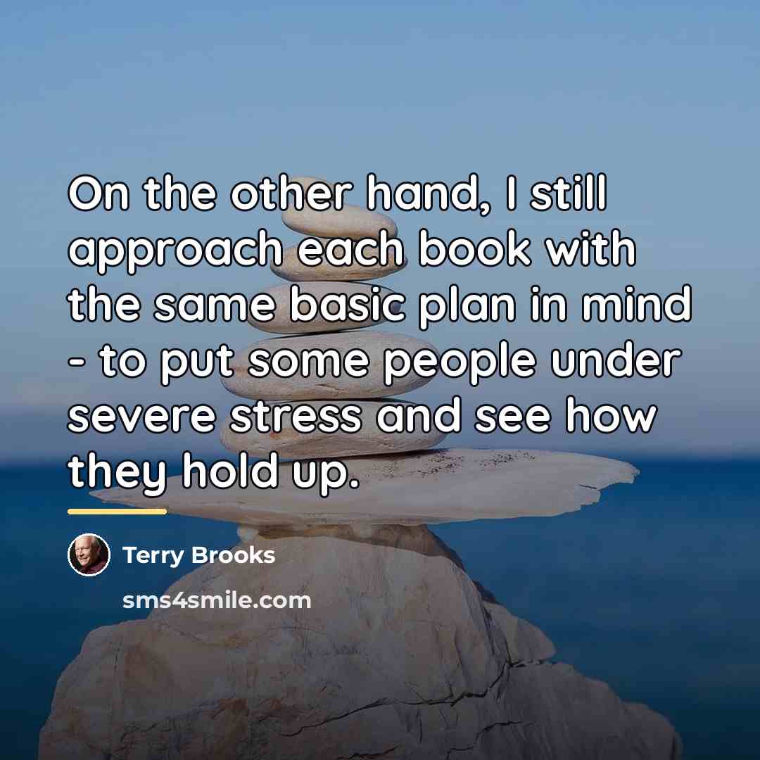 “On the other hand, I still approach each book with…” quote by Terry Brooks