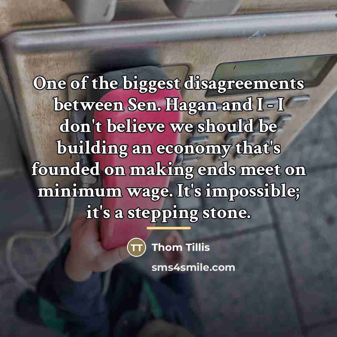 “One of the biggest disagreements between Sen. Hagan and I…” quote by Thom Tillis