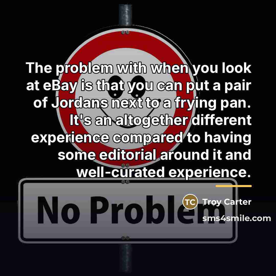 “The problem with when you look at eBay is that…” quote by Troy Carter