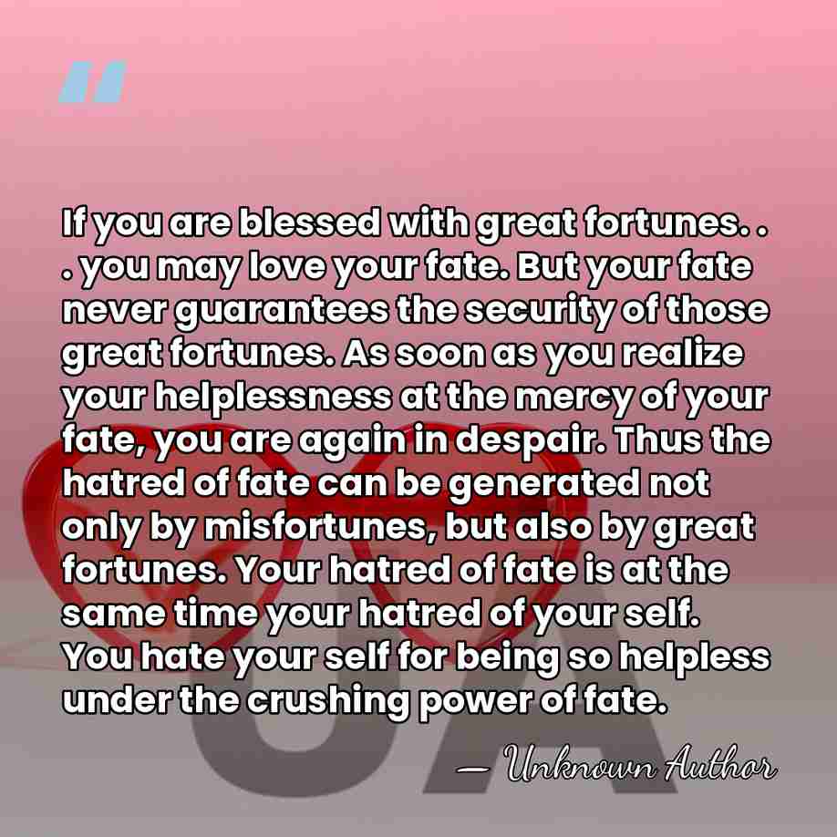 If you are blessed with great fortunes. . . you may love&hellip; - Unknown Author