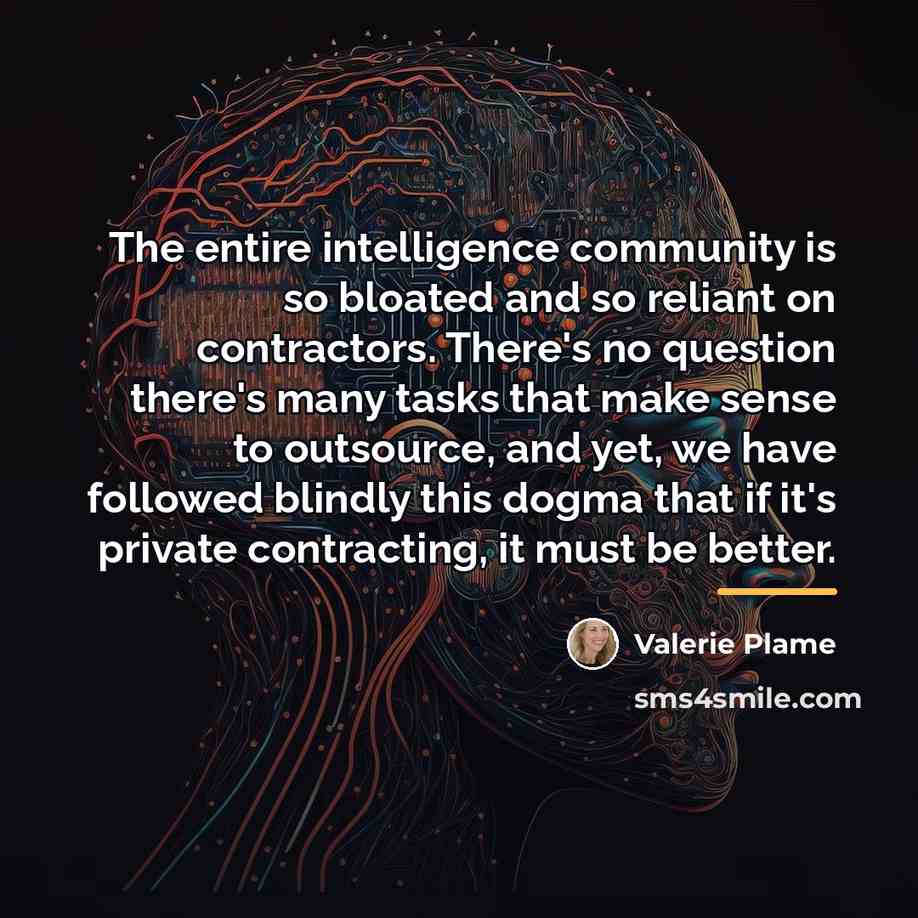 “The entire intelligence community is so bloated and so reliant…” quote by Valerie Plame
