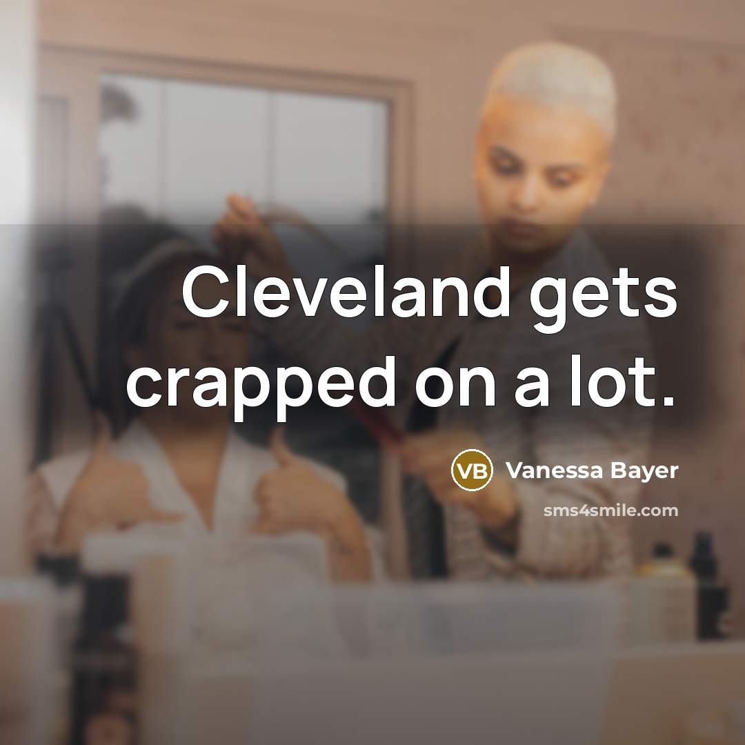 “Cleveland gets crapped on a lot.…” quote by Vanessa Bayer