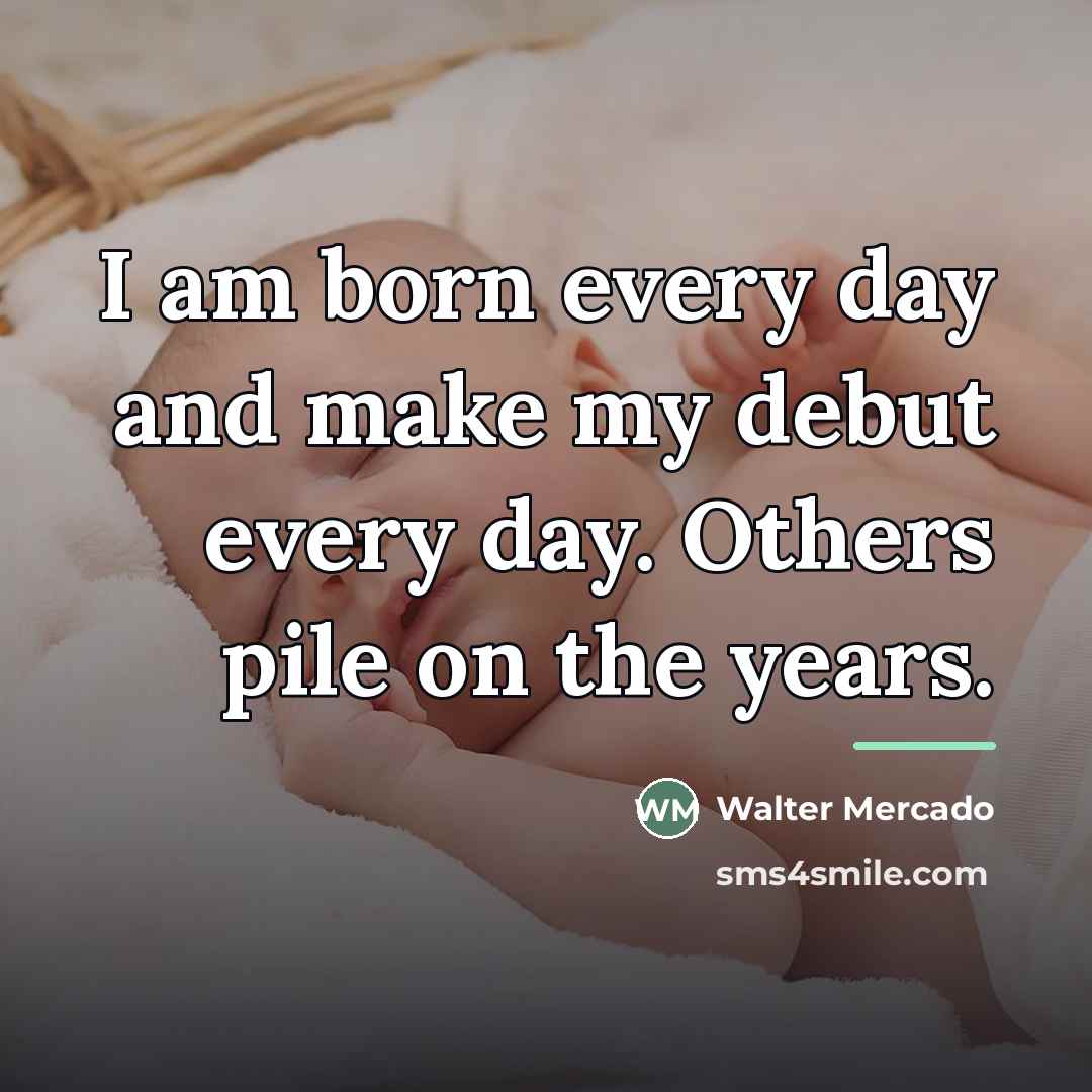 “I am born every day and make my debut every…” quote by Walter Mercado
