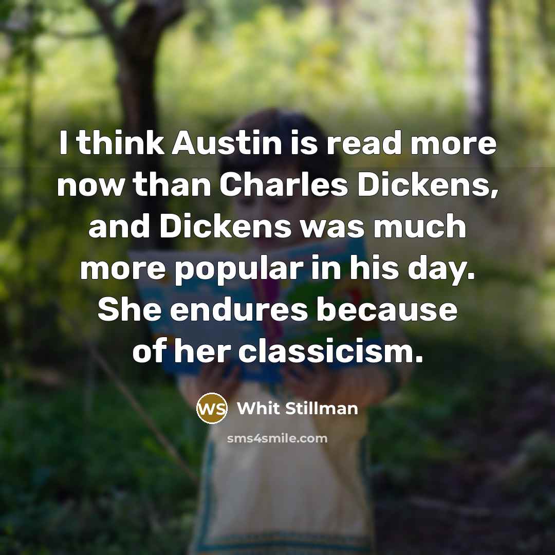 “I think Austin is read more now than Charles Dickens,…” quote by Whit Stillman