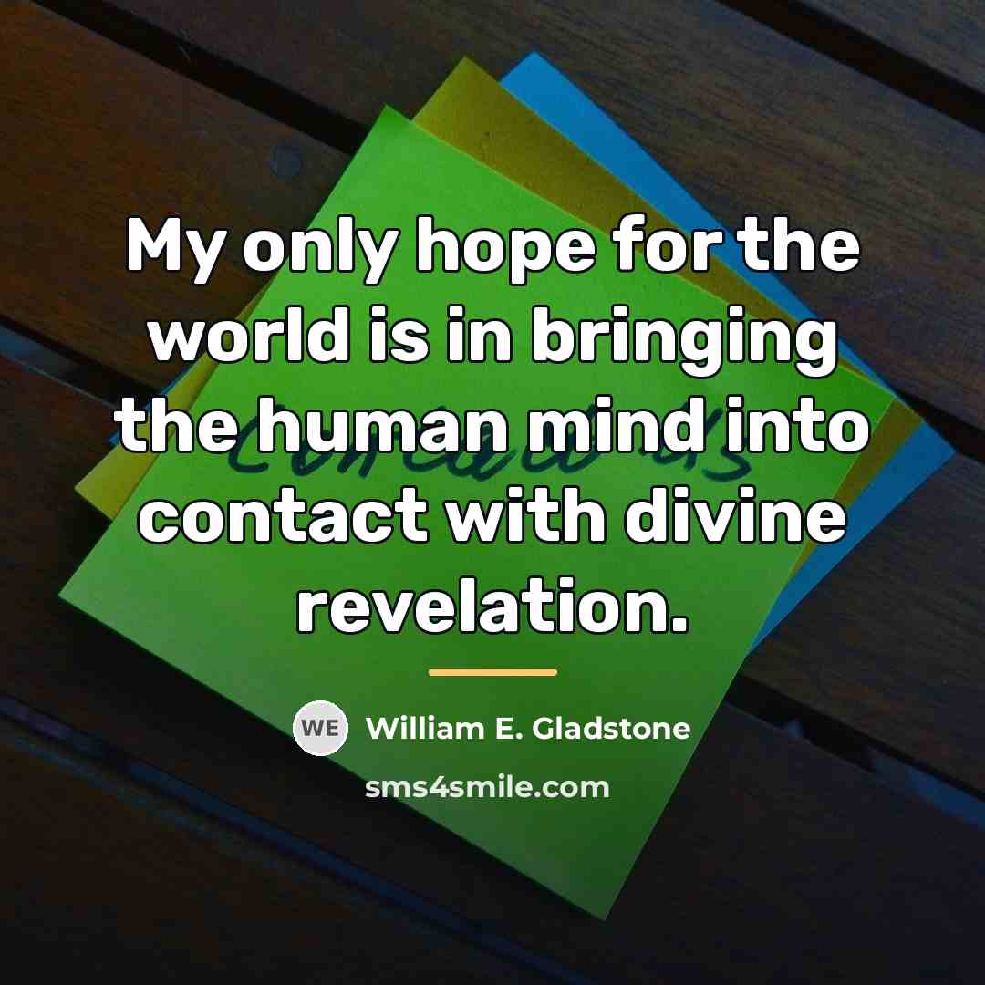 “My only hope for the world is in bringing the…” quote by William E. Gladstone