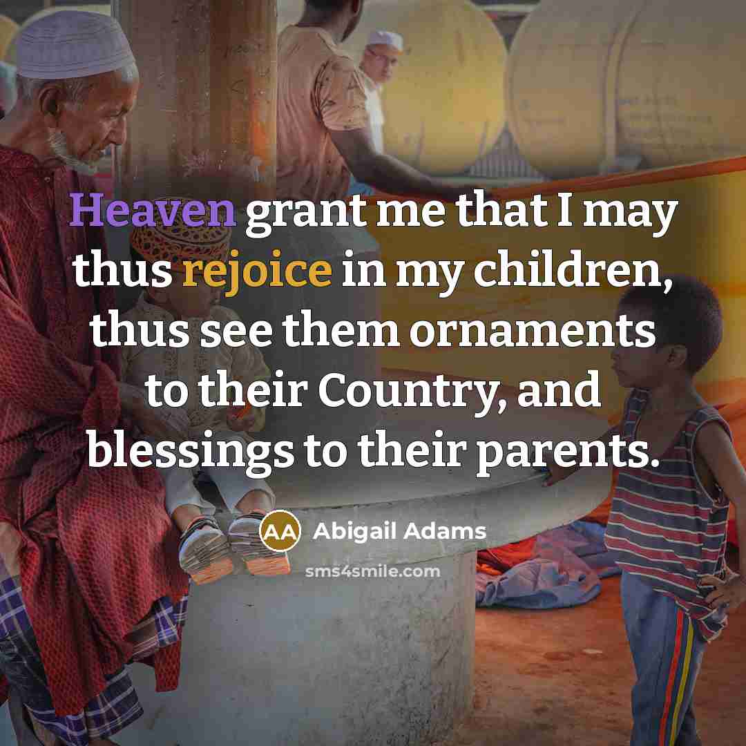 “Heaven grant me that I may thus rejoice in my…” quote by Abigail Adams