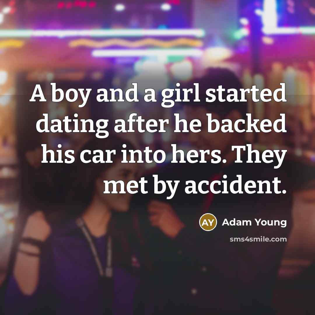 “A boy and a girl started dating after he backed…” quote by Adam Young