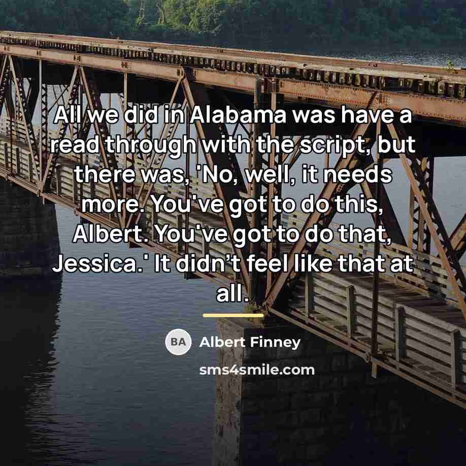 “All we did in Alabama was have a read through…” quote by Albert Finney